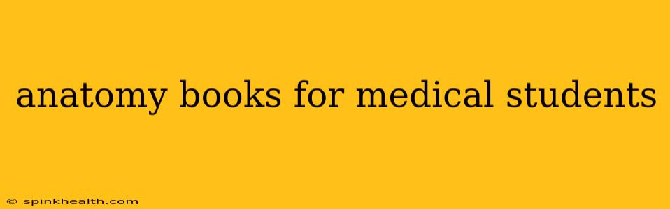 anatomy books for medical students
