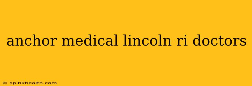 anchor medical lincoln ri doctors