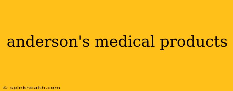 anderson's medical products