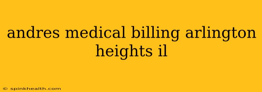 andres medical billing arlington heights il