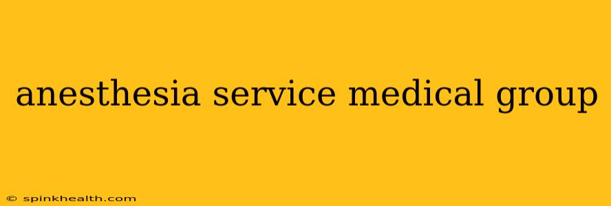 anesthesia service medical group