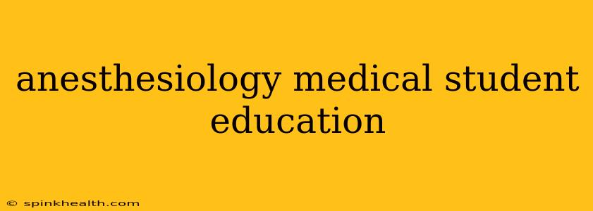 anesthesiology medical student education