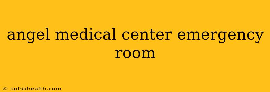 angel medical center emergency room