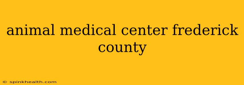 animal medical center frederick county