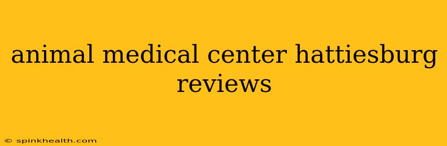 animal medical center hattiesburg reviews