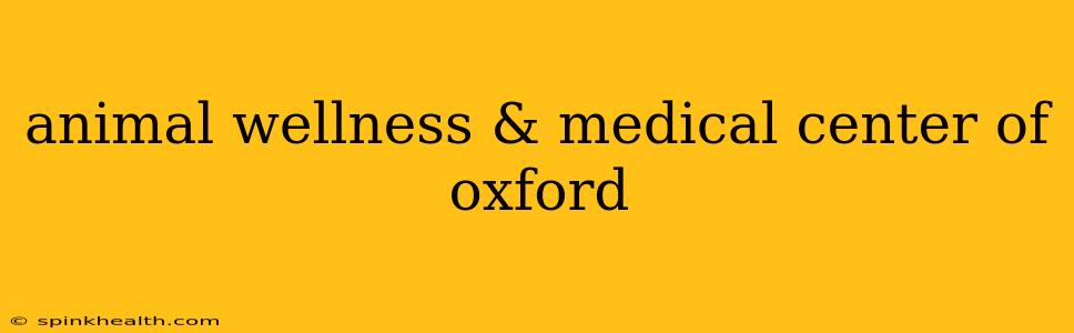 animal wellness & medical center of oxford