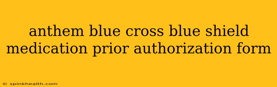 anthem blue cross blue shield medication prior authorization form
