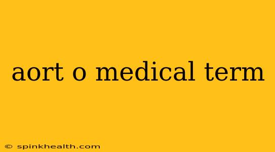 aort o medical term