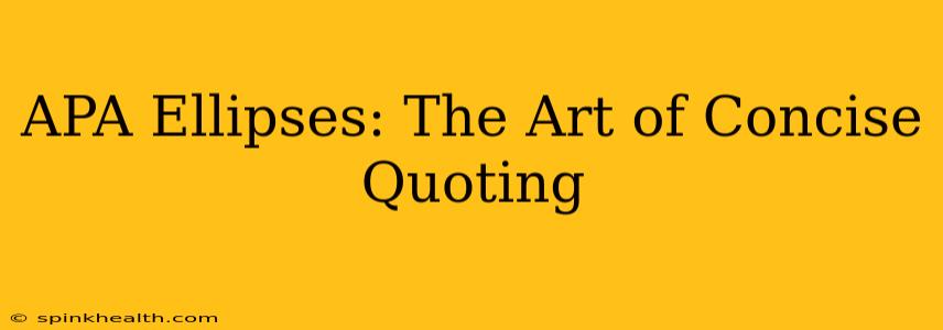 APA Ellipses: The Art of Concise Quoting