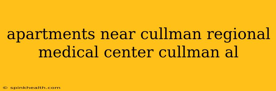 apartments near cullman regional medical center cullman al