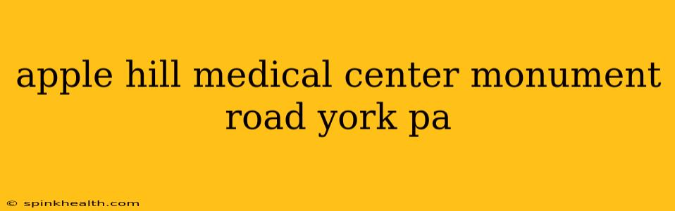 apple hill medical center monument road york pa
