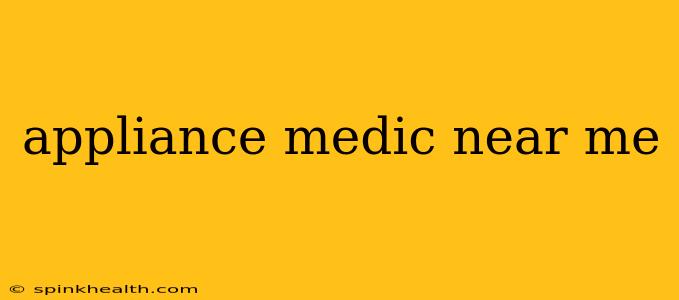 appliance medic near me