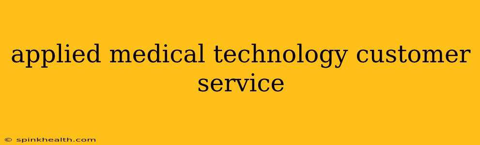 applied medical technology customer service