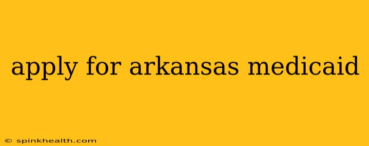 apply for arkansas medicaid