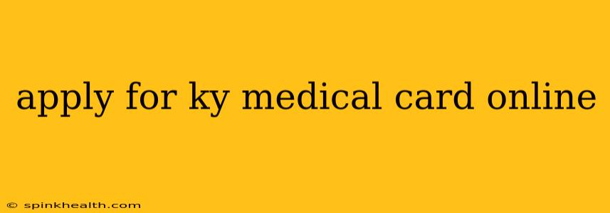 apply for ky medical card online