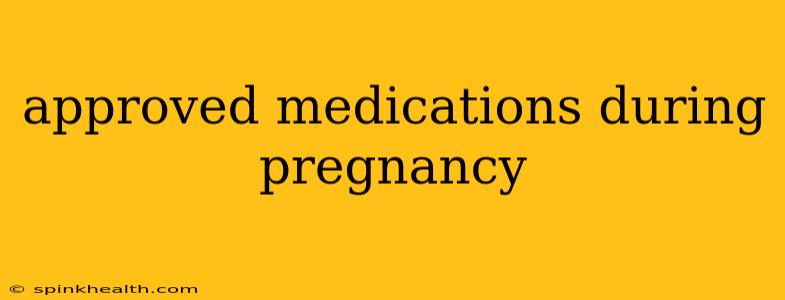 approved medications during pregnancy
