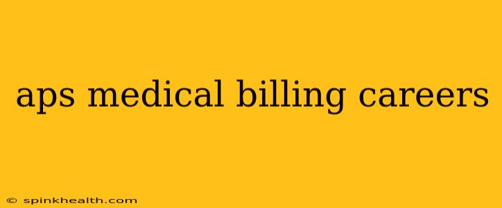 aps medical billing careers