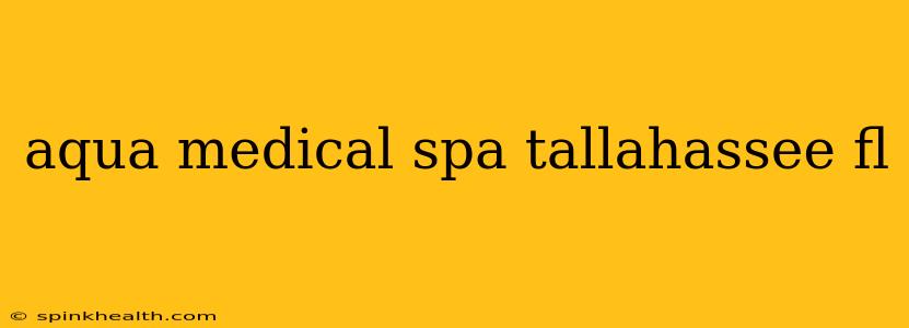 aqua medical spa tallahassee fl