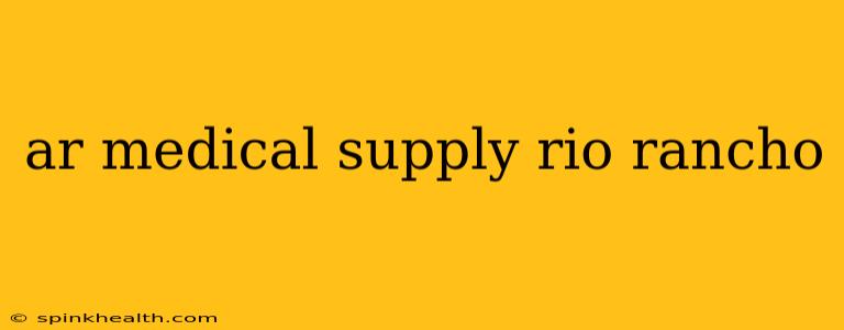 ar medical supply rio rancho