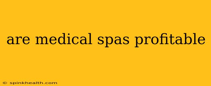 are medical spas profitable