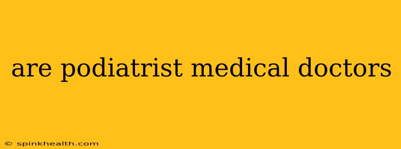 are podiatrist medical doctors
