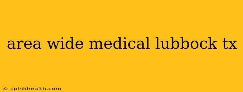 area wide medical lubbock tx
