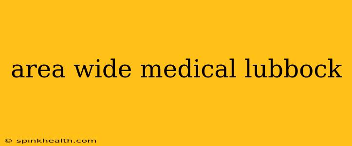 area wide medical lubbock