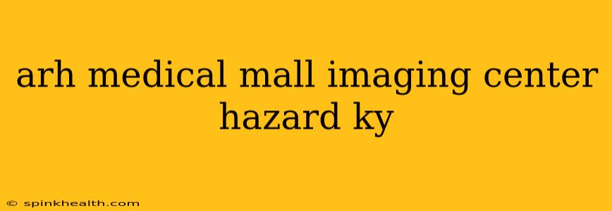 arh medical mall imaging center hazard ky