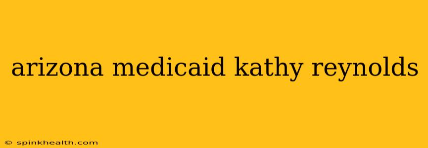 arizona medicaid kathy reynolds