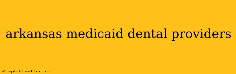 arkansas medicaid dental providers