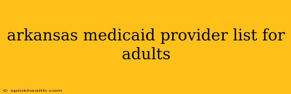 arkansas medicaid provider list for adults