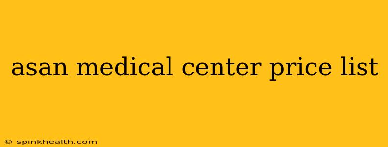 asan medical center price list
