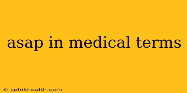 asap in medical terms