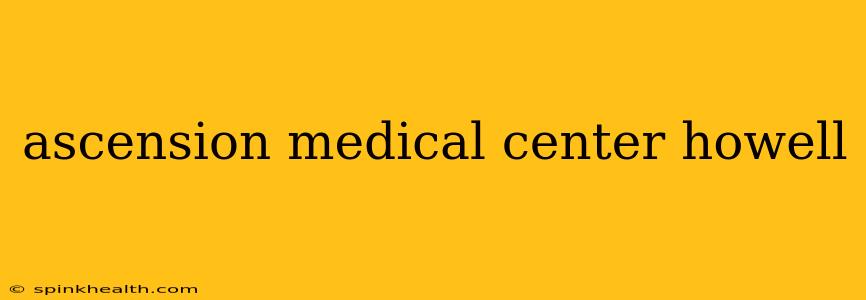 ascension medical center howell