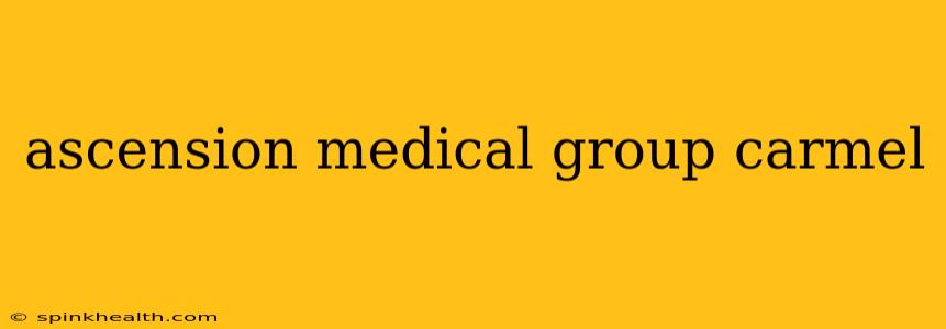 ascension medical group carmel