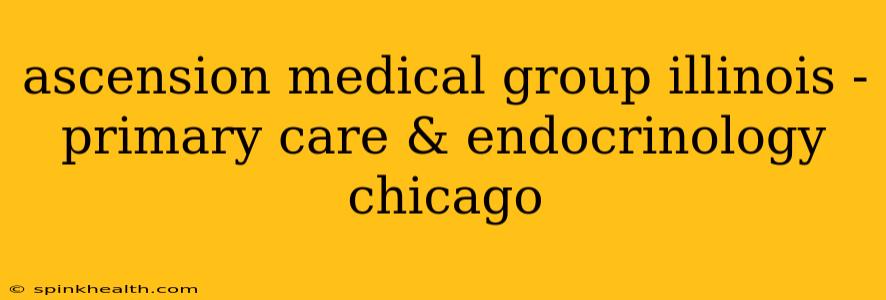 ascension medical group illinois - primary care & endocrinology chicago
