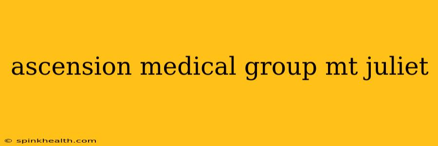ascension medical group mt juliet
