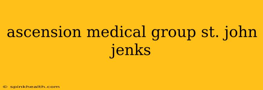 ascension medical group st. john jenks