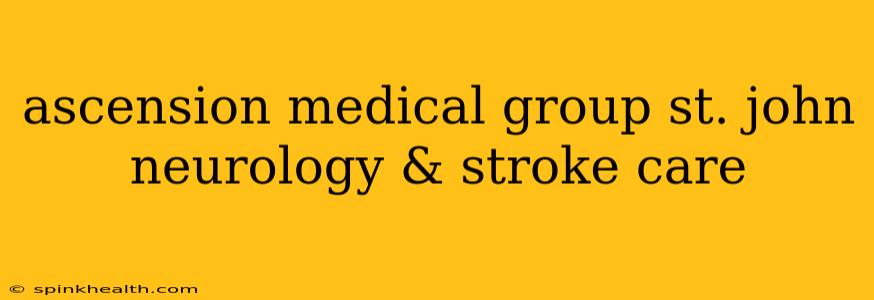 ascension medical group st. john neurology & stroke care