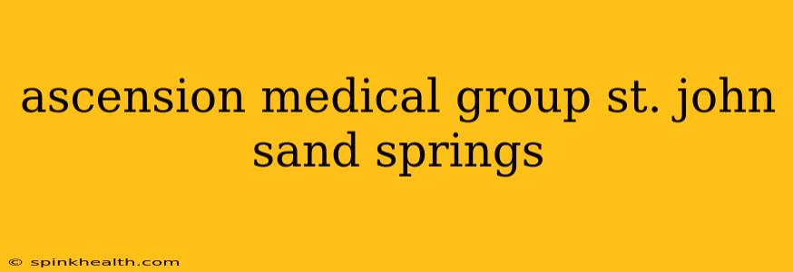 ascension medical group st. john sand springs