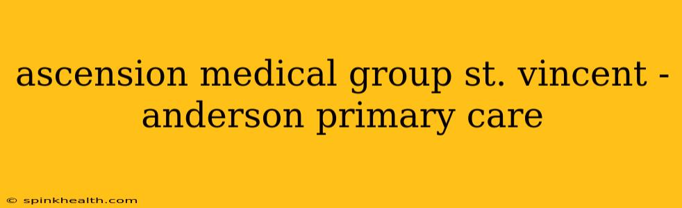 ascension medical group st. vincent - anderson primary care