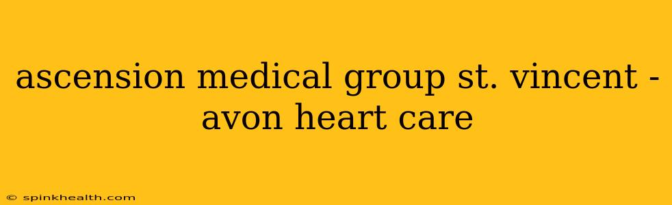ascension medical group st. vincent - avon heart care