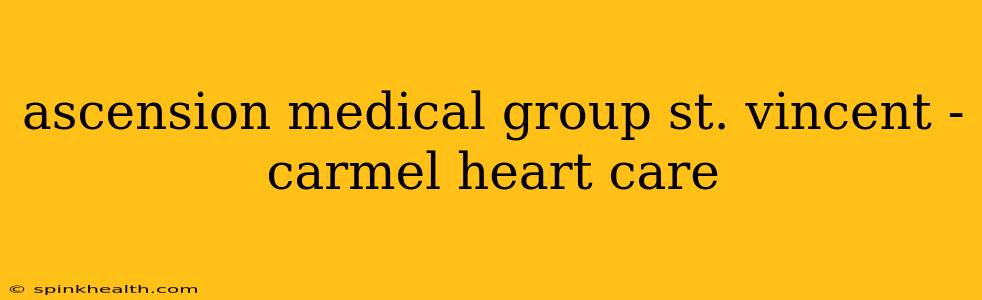 ascension medical group st. vincent - carmel heart care