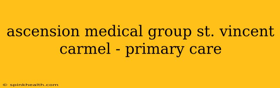 ascension medical group st. vincent carmel - primary care