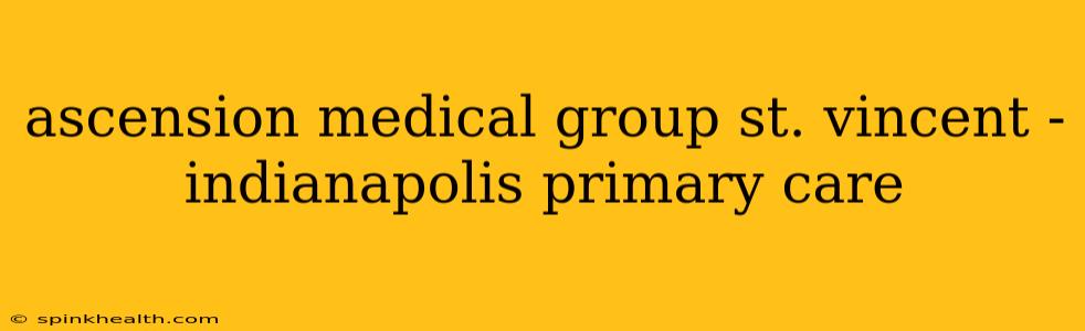 ascension medical group st. vincent - indianapolis primary care