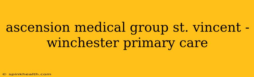 ascension medical group st. vincent - winchester primary care