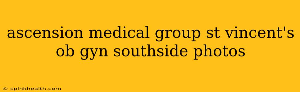 ascension medical group st vincent's ob gyn southside photos