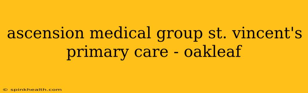 ascension medical group st. vincent's primary care - oakleaf
