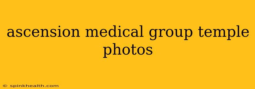 ascension medical group temple photos