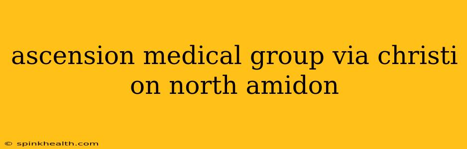 ascension medical group via christi on north amidon